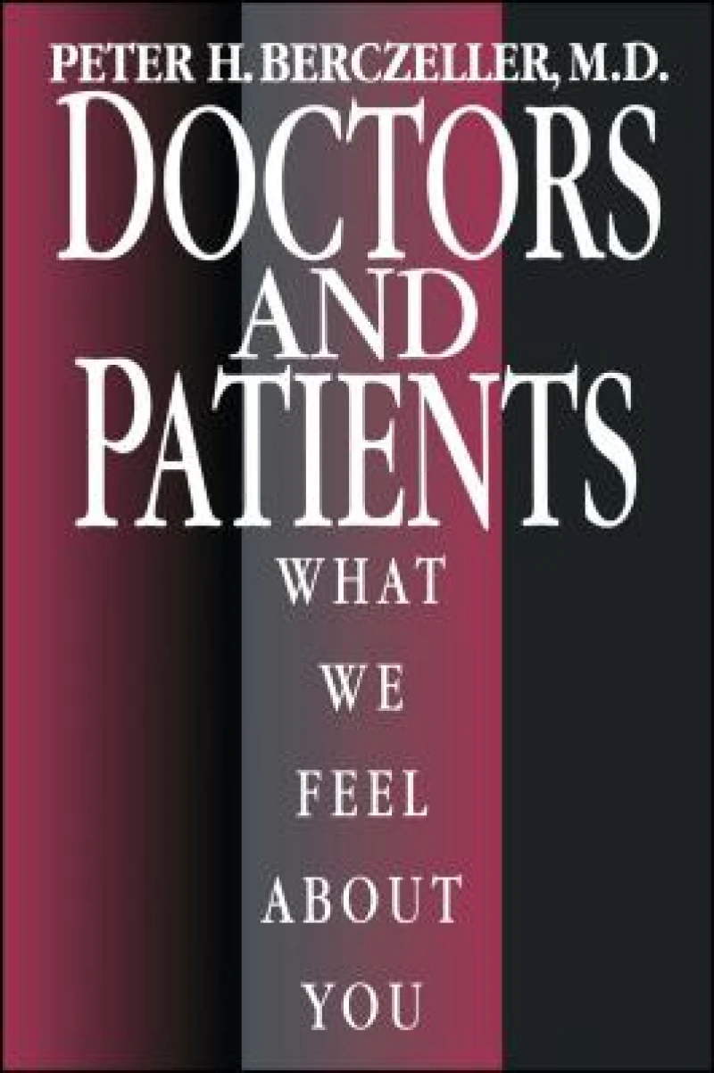 Doctors and Patients, What We Feel About You