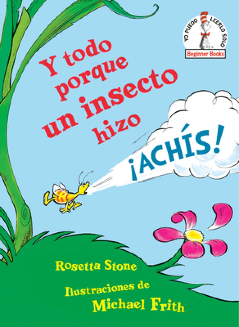 Y todo porque un insecto hizo !Achis!/ Because a Little Bug Went Ka-Choo!