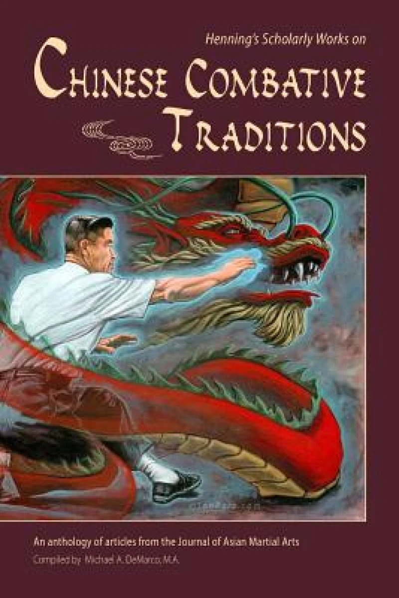 Henning''s Scholarly Works on Chinese Combative Traditions