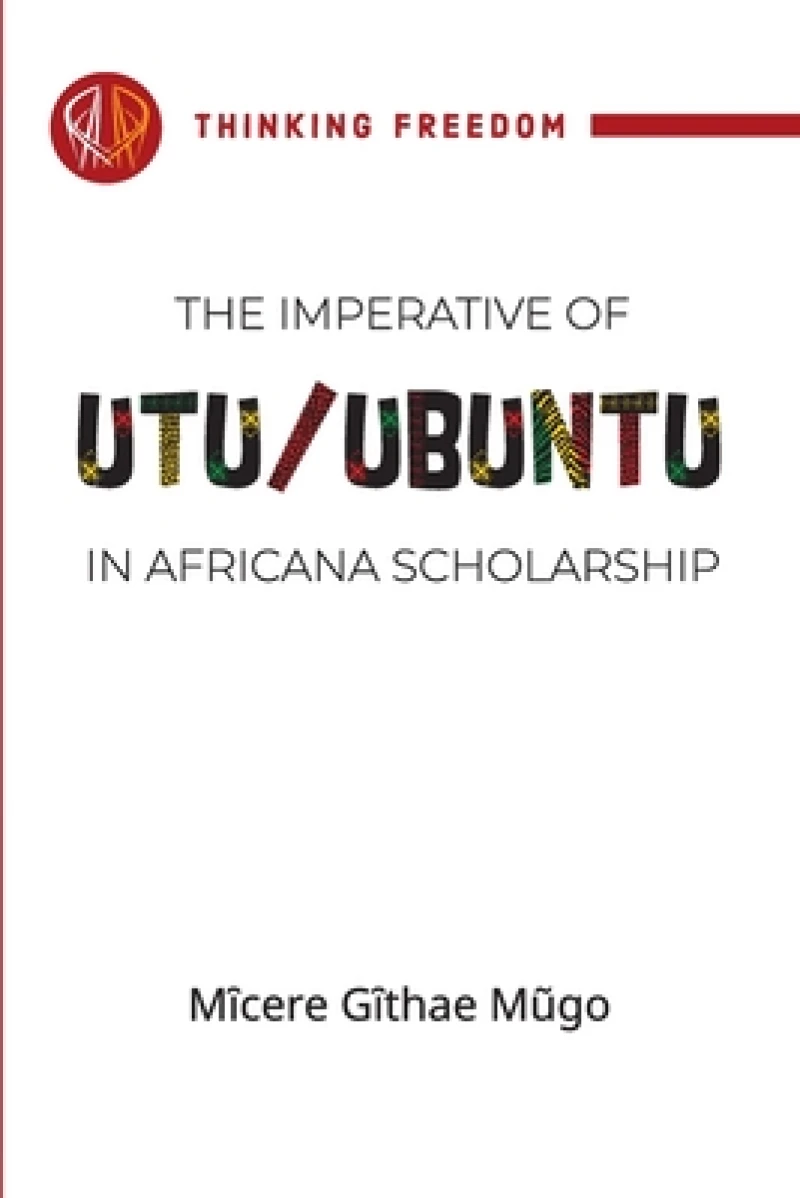 The Imperative of Utu/Ubuntu in Africana Scholarship