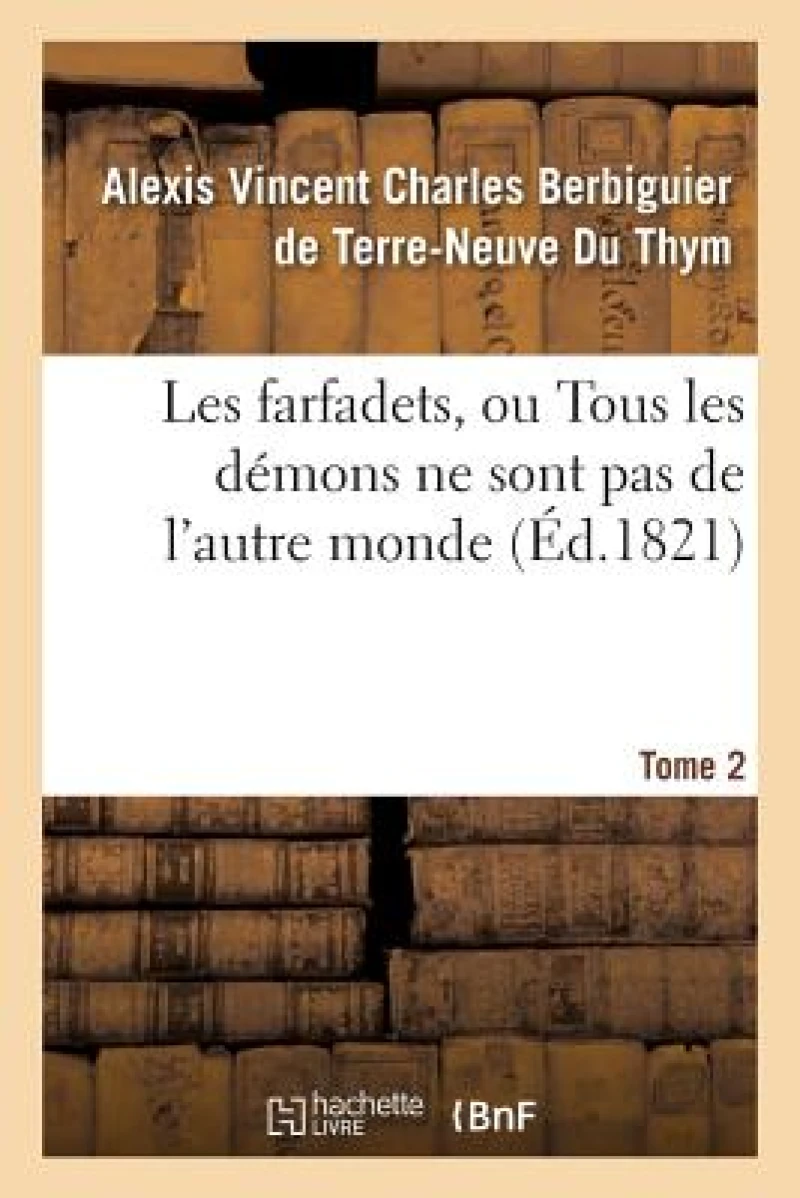 Les farfadets, ou Tous les démons ne sont pas de l''autre monde. Tome 2