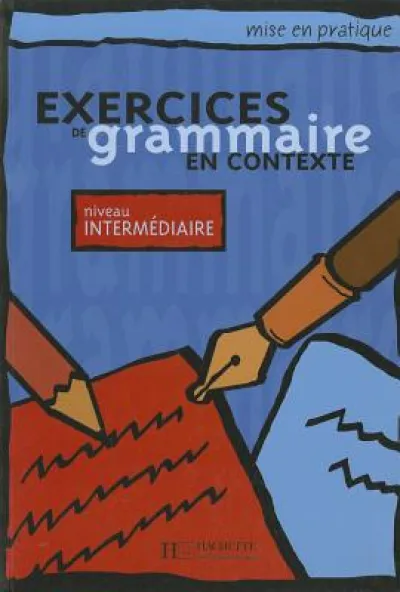 Exercices de grammaire - Livre de l'eleve (Intermediaire) - Mise en pratique