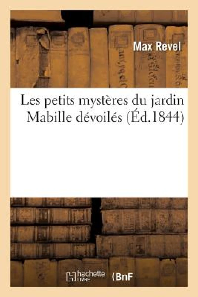 Les Petits Mysteres Du Jardin Mabille Devoiles