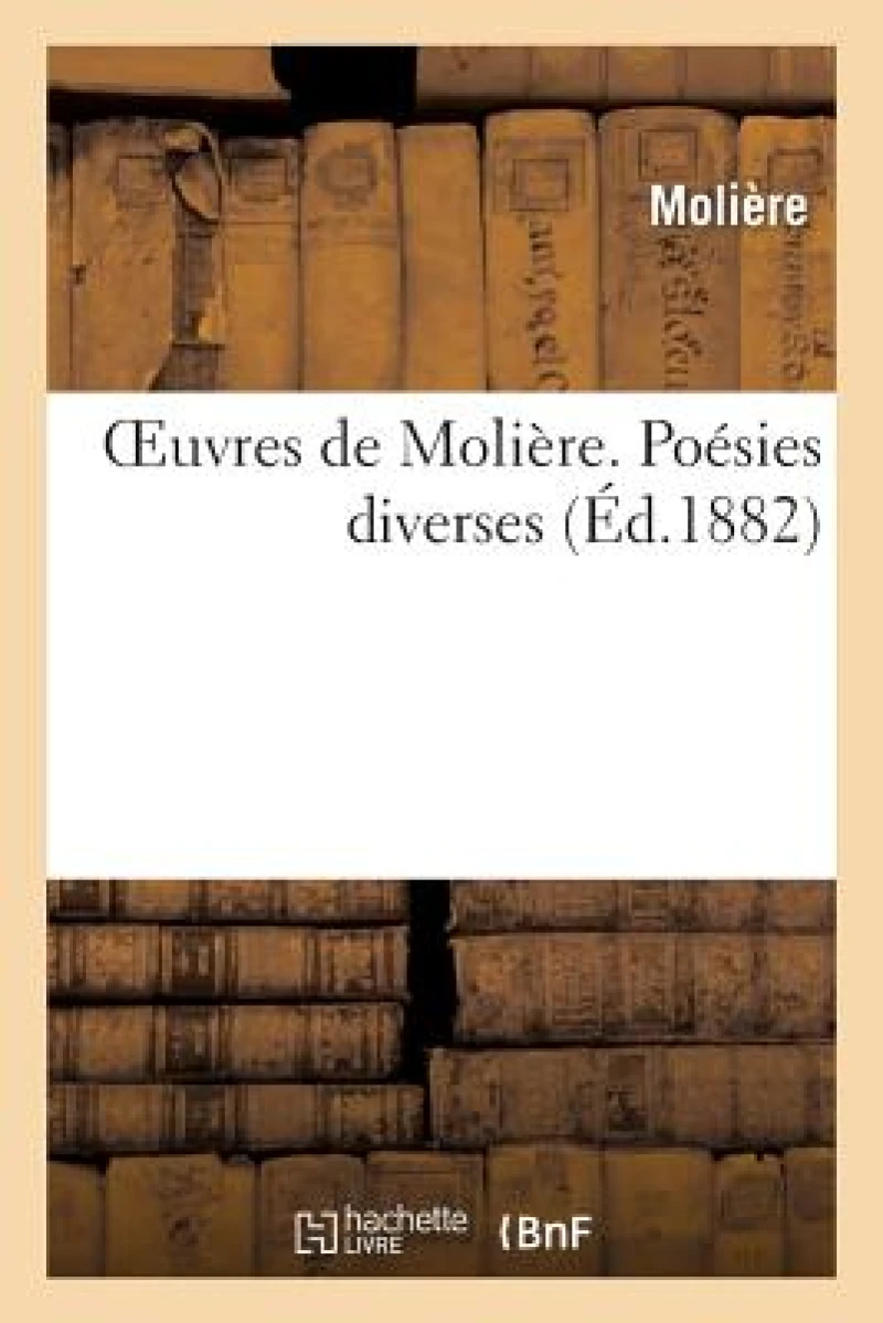 Oeuvres de Molière. Poésies diverses