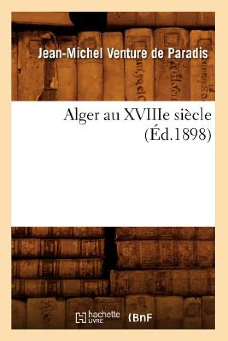 Alger Au Xviiie Siecle (Ed.1898)