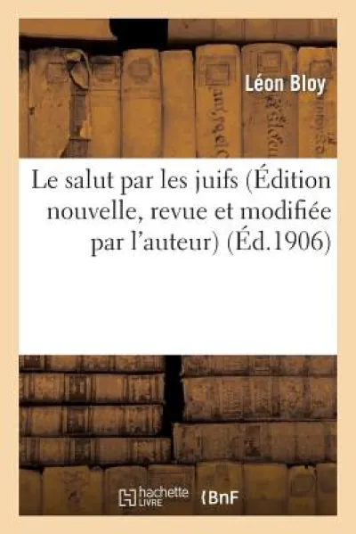 Le Salut Par Les Juifs (Edition Nouvelle, Revue Et Modifiee Par l'Auteur)