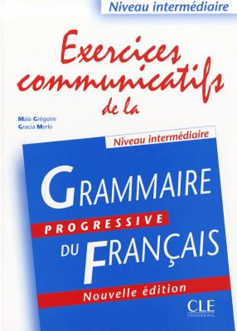 Exercices communicatifs de la grammaire progressive: Niveau intermediaire A2/B1