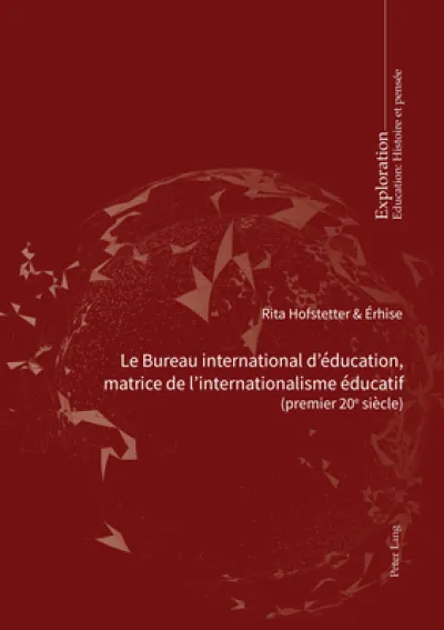 Le Bureau international d'education, matrice de l'internationalisme educatif