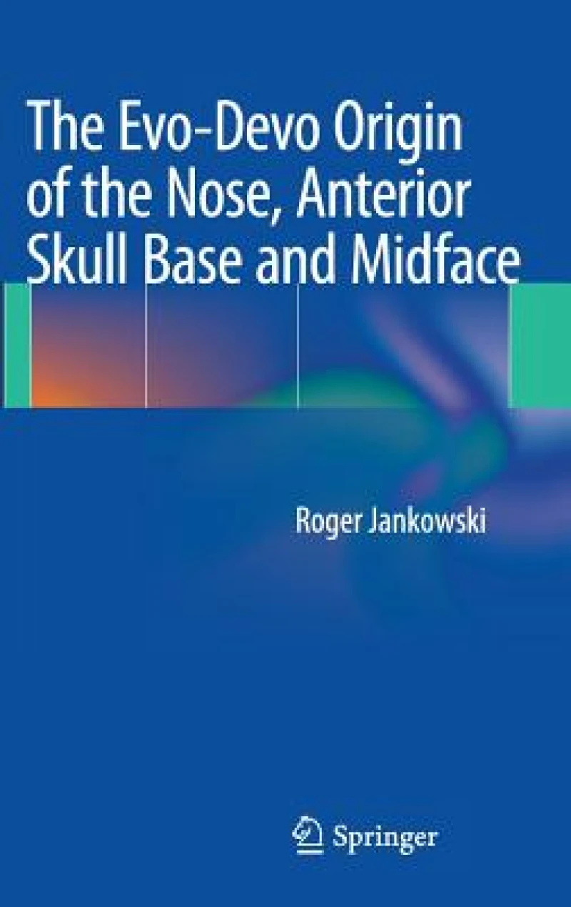 The Evo-Devo Origin of the Nose, Anterior Skull Base and Midface