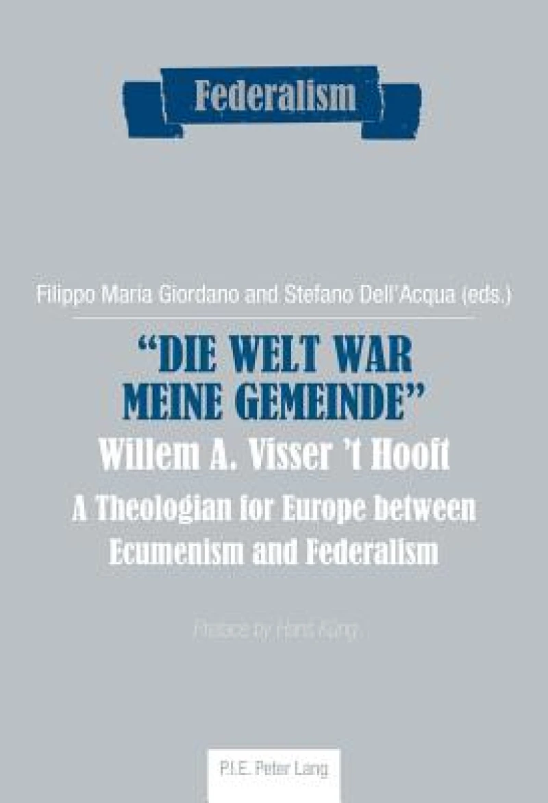 "Die Welt war meine Gemeinde"- Willem A. Visser 't Hooft