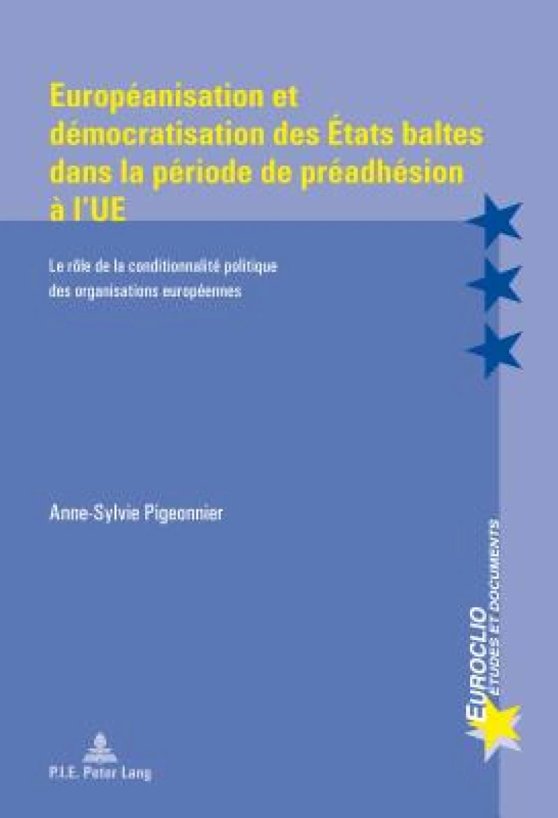 Européanisation et démocratisation des États baltes dans la période de préadhésion à l’UE