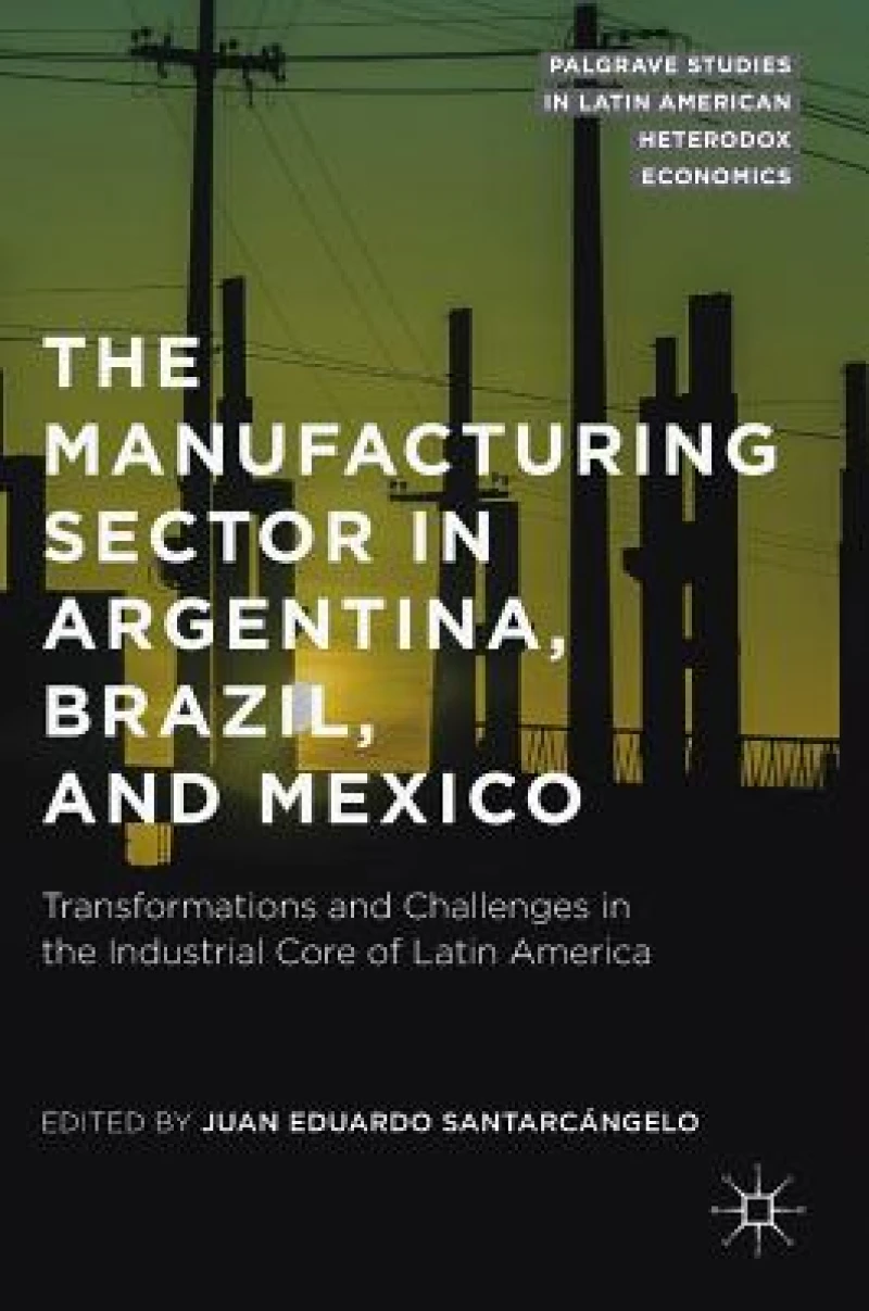 The Manufacturing Sector in Argentina, Brazil, and Mexico