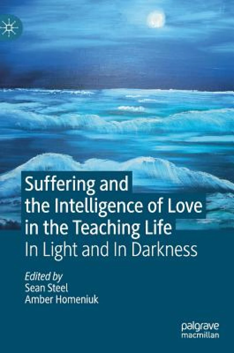 Suffering and the Intelligence of Love in the Teaching Life