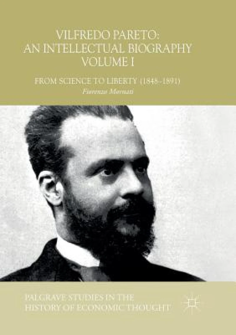 Vilfredo Pareto: An Intellectual Biography Volume I