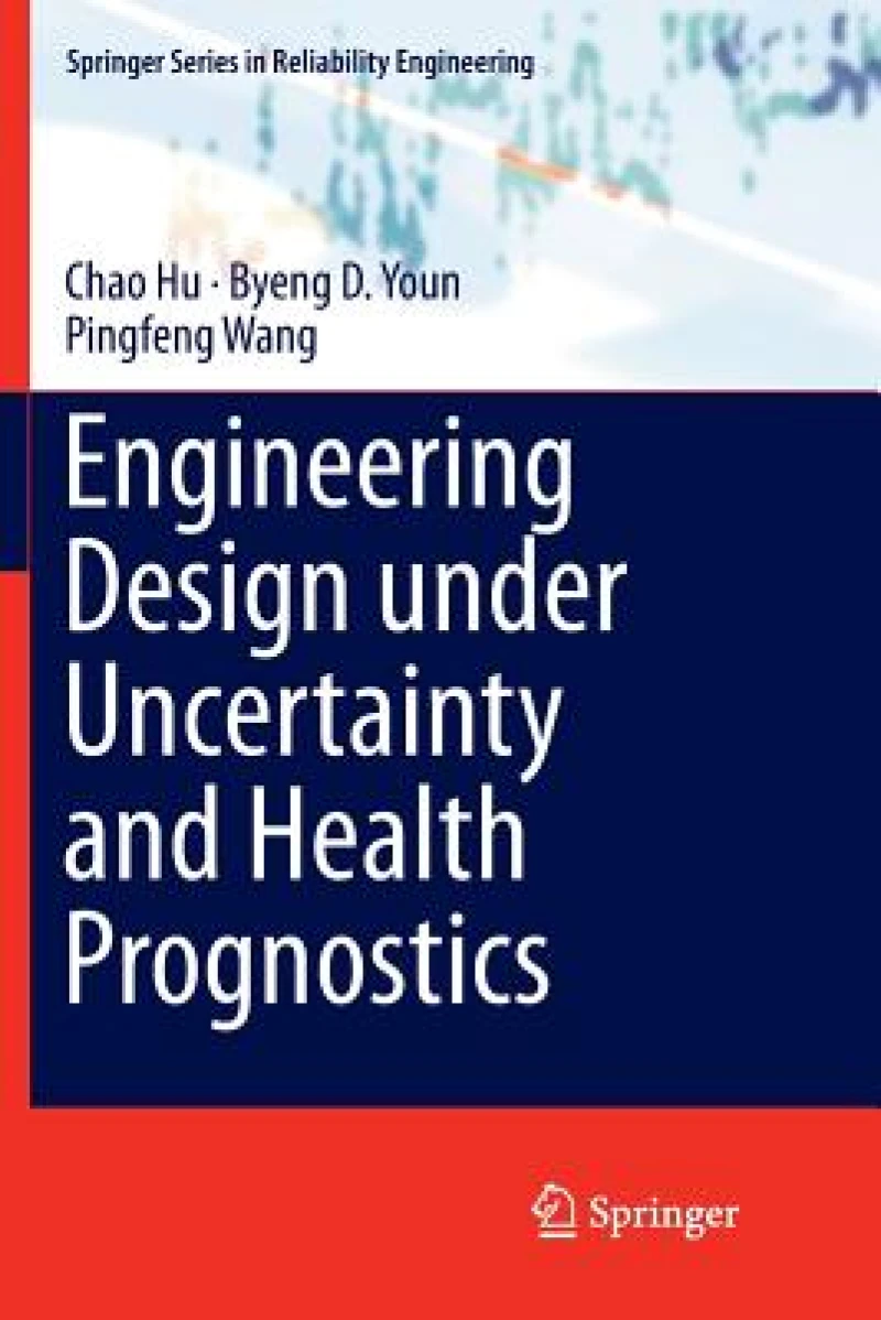Engineering Design under Uncertainty and Health Prognostics