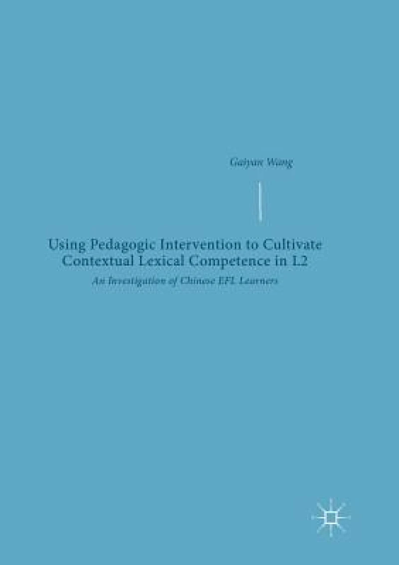 Using Pedagogic Intervention to Cultivate Contextual Lexical Competence in L2