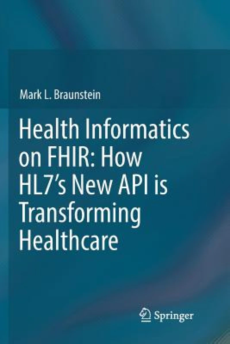 Health Informatics on FHIR: How HL7's New API is Transforming Healthcare