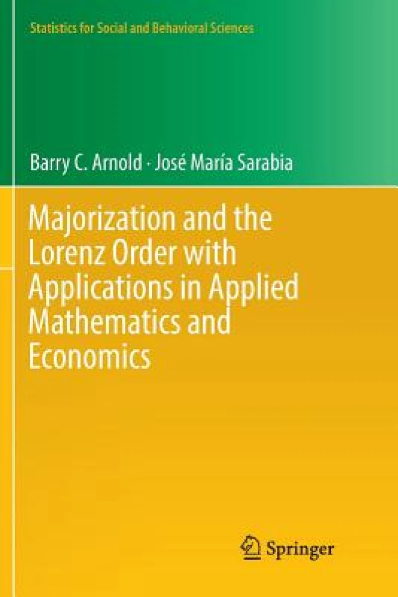 Majorization and the Lorenz Order with Applications in Applied Mathematics and Economics