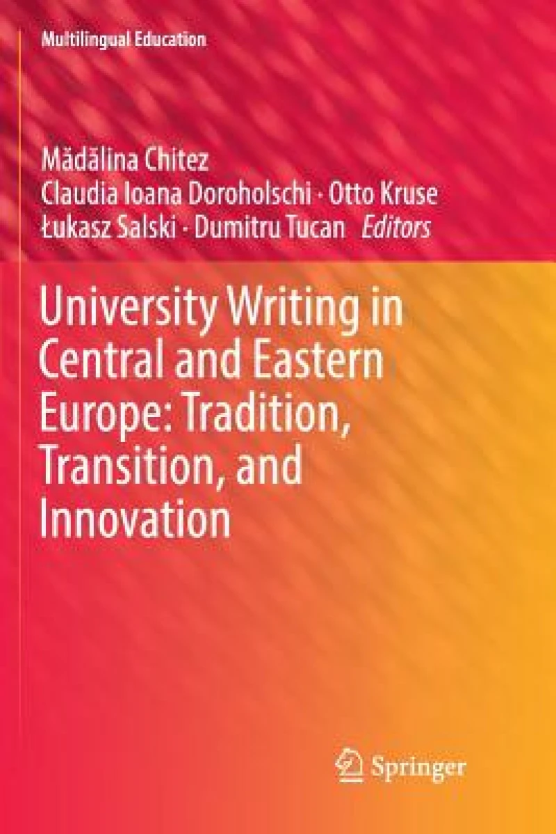 University Writing in Central and Eastern Europe: Tradition, Transition, and Innovation