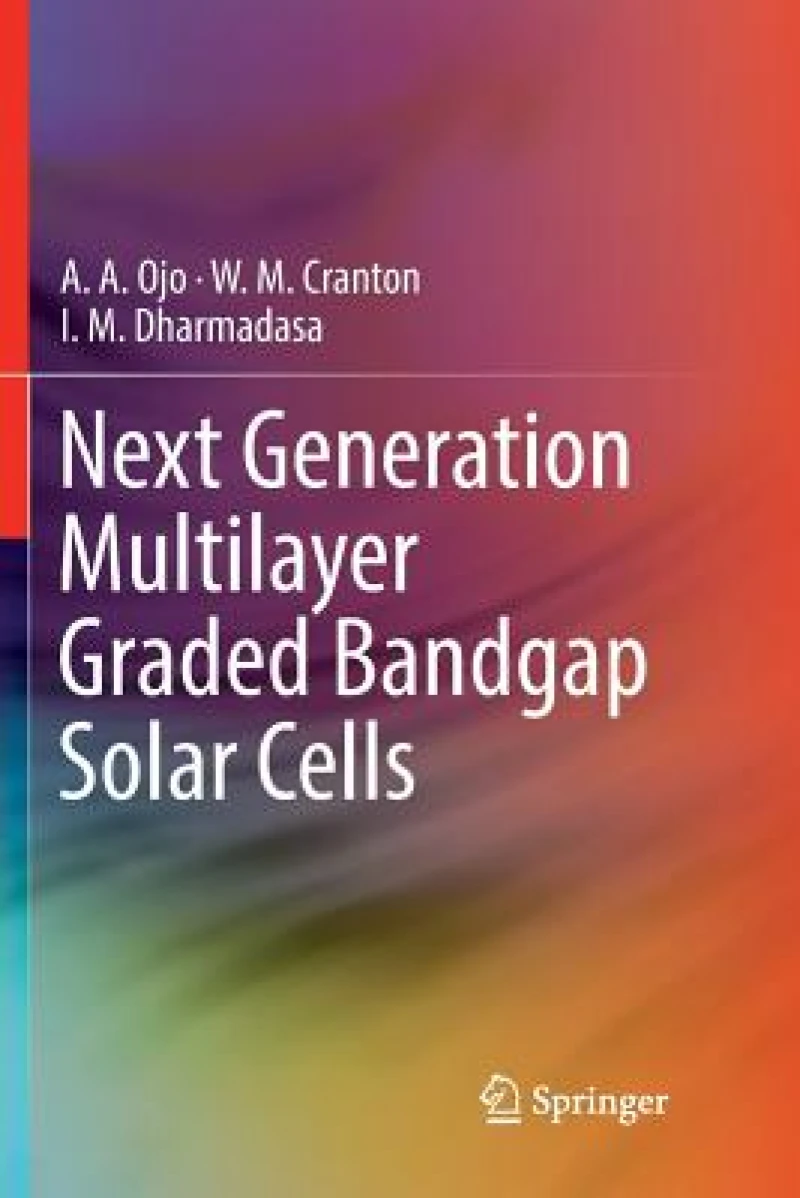 Next Generation Multilayer Graded Bandgap Solar Cells
