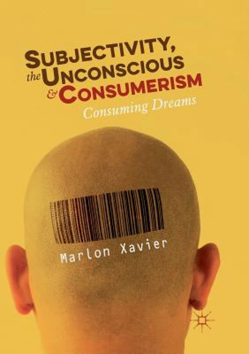 Subjectivity, the Unconscious and Consumerism