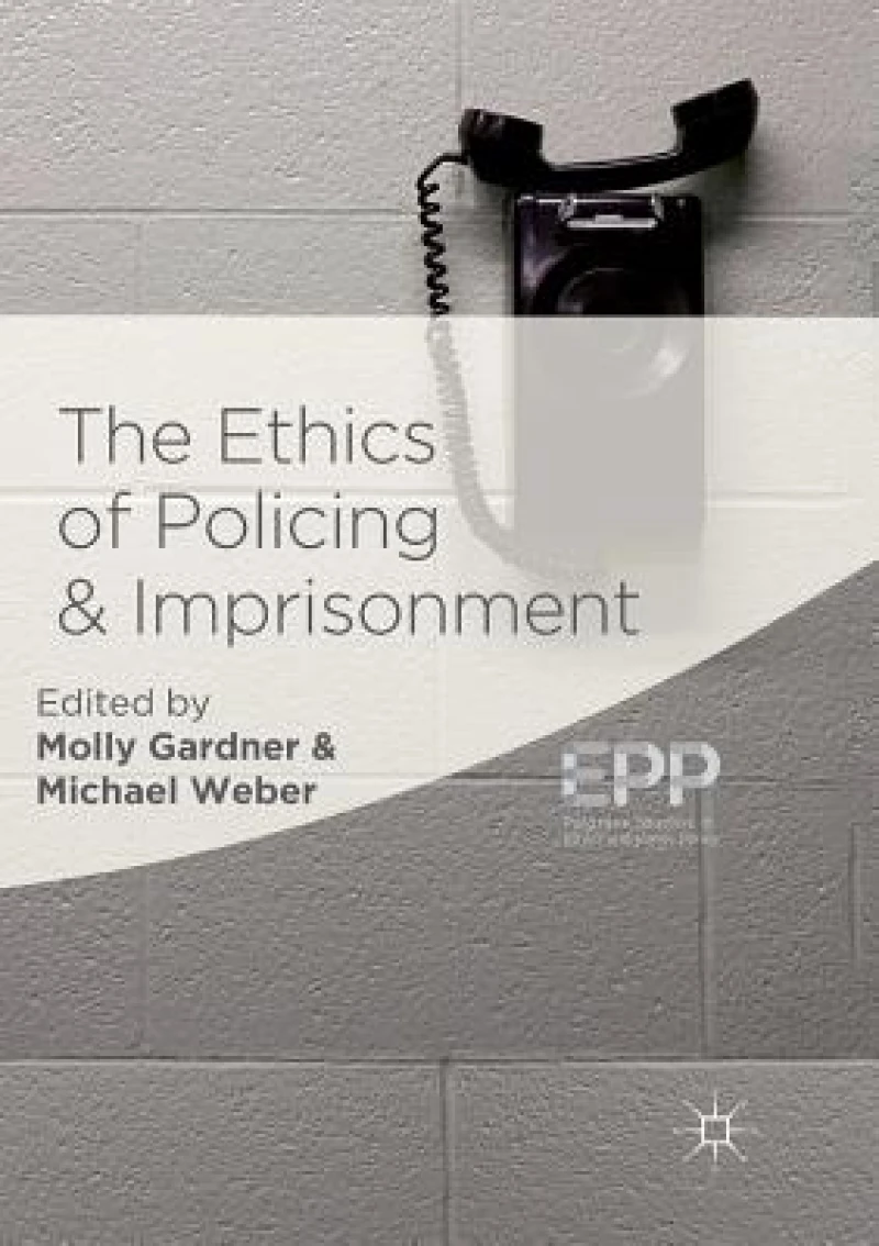 The Ethics of Policing and Imprisonment