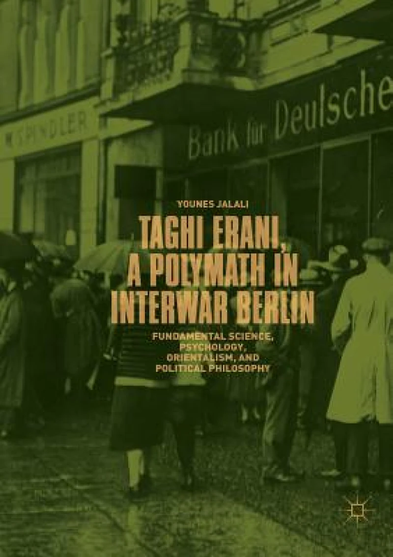 Taghi Erani, a Polymath in Interwar Berlin