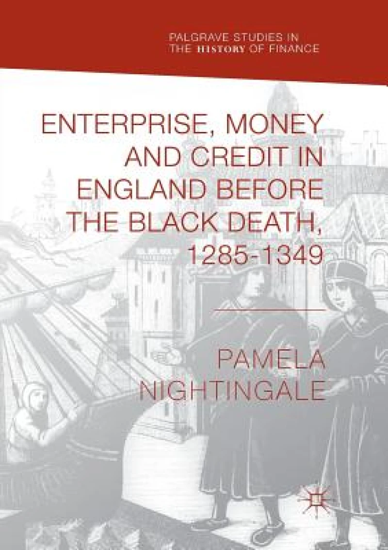 Enterprise, Money and Credit in England before the Black Death 1285–1349