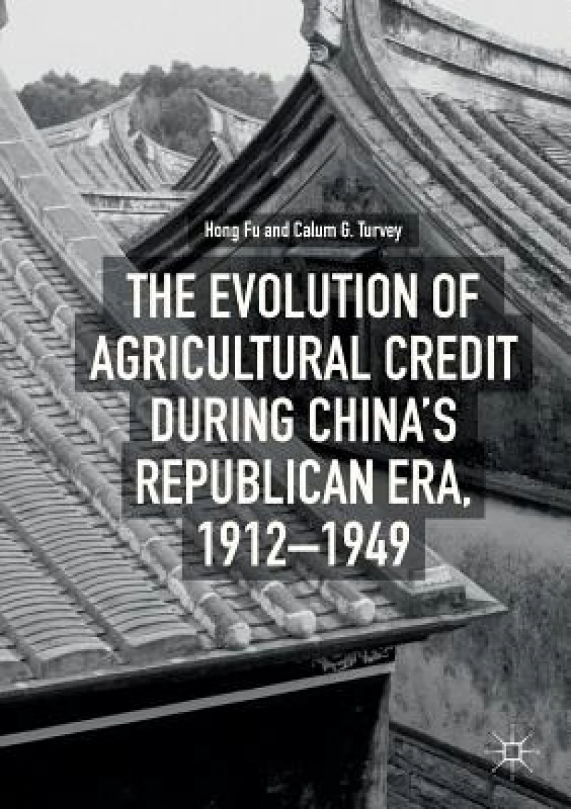 The Evolution of Agricultural Credit during China’s Republican Era, 1912–1949