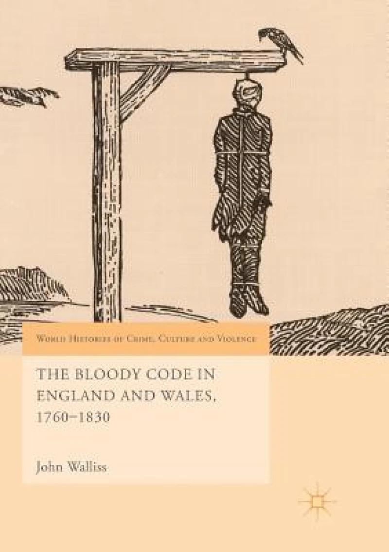 The Bloody Code in England and Wales, 1760–1830