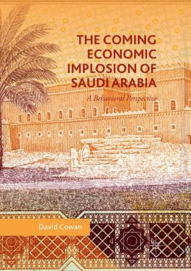 The Coming Economic Implosion of Saudi Arabia