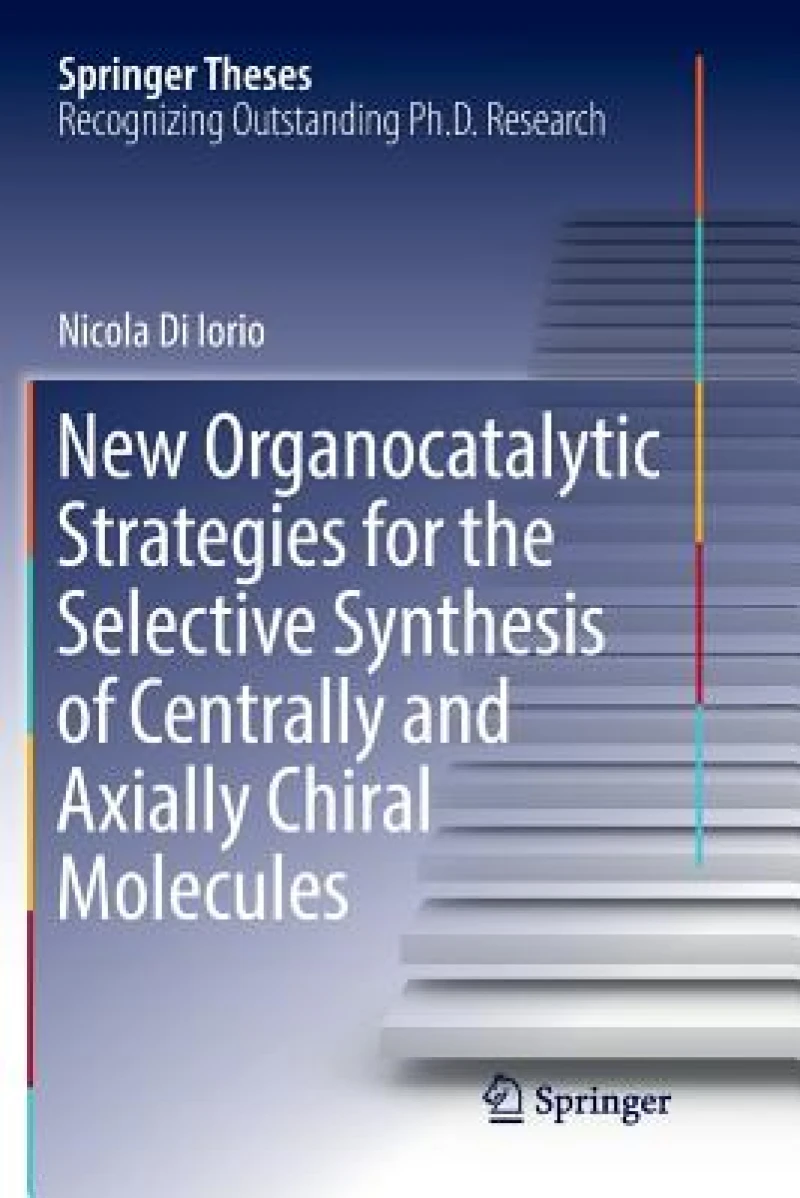 New Organocatalytic Strategies for the Selective Synthesis of Centrally and Axially Chiral Molecules