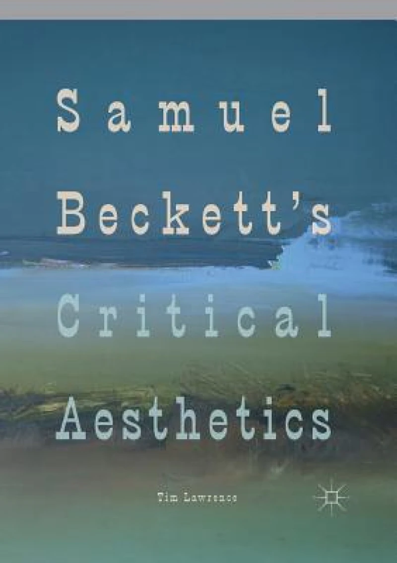 Samuel Beckett's Critical Aesthetics