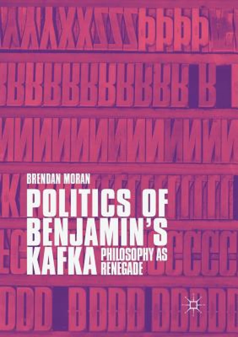 Politics of Benjamin’s Kafka: Philosophy as Renegade