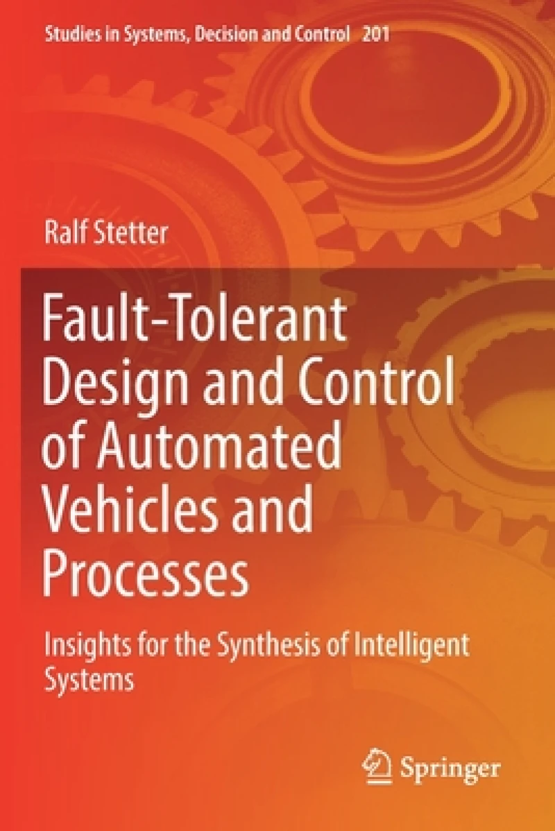 Fault-Tolerant Design and Control of Automated Vehicles and Processes