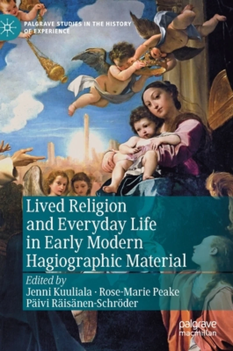 Lived Religion and Everyday Life in Early Modern Hagiographic Material