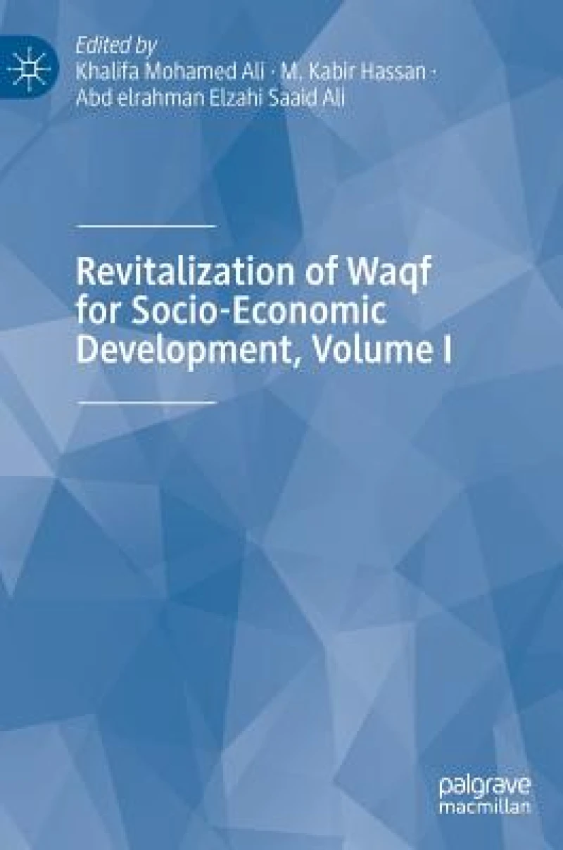 Revitalization of Waqf for Socio-Economic Development, Volume I