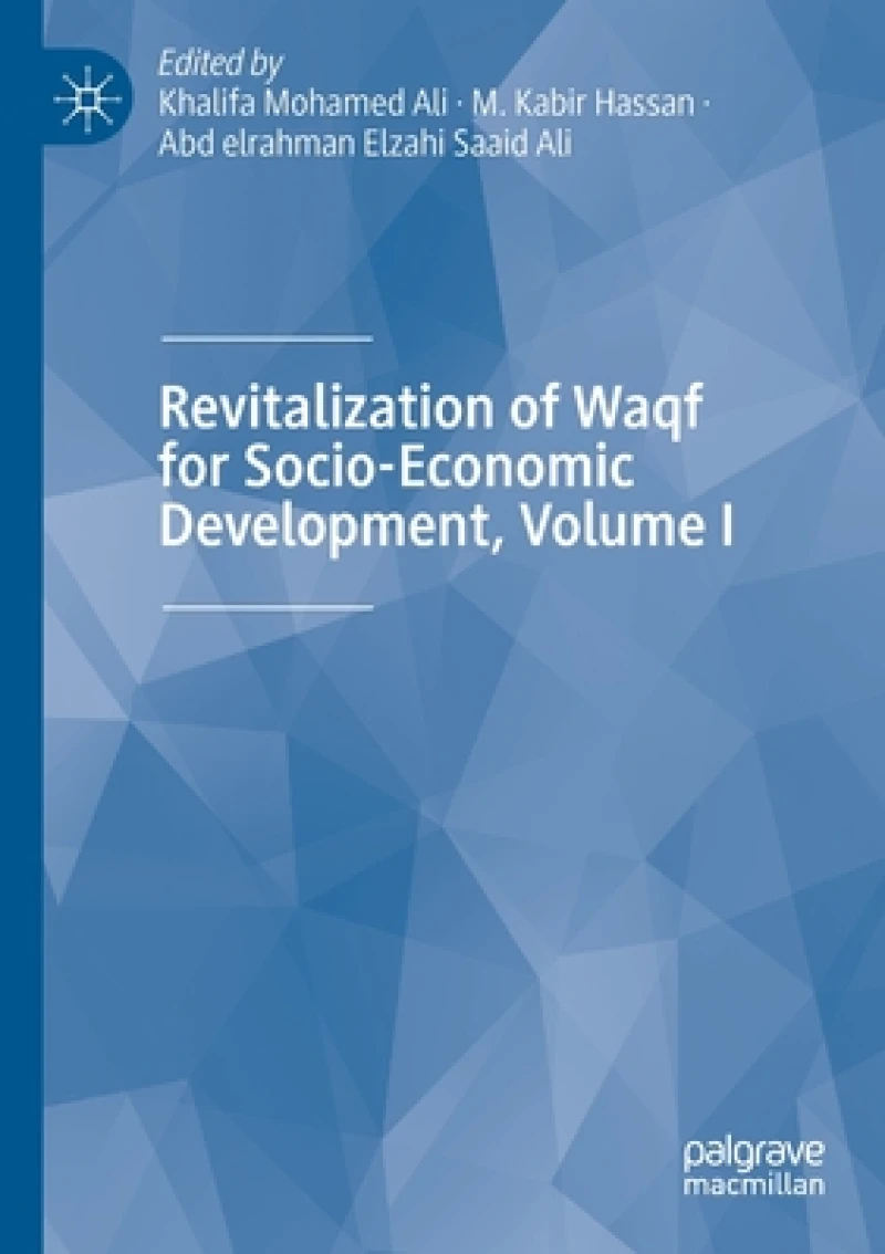 Revitalization of Waqf for Socio-Economic Development, Volume I