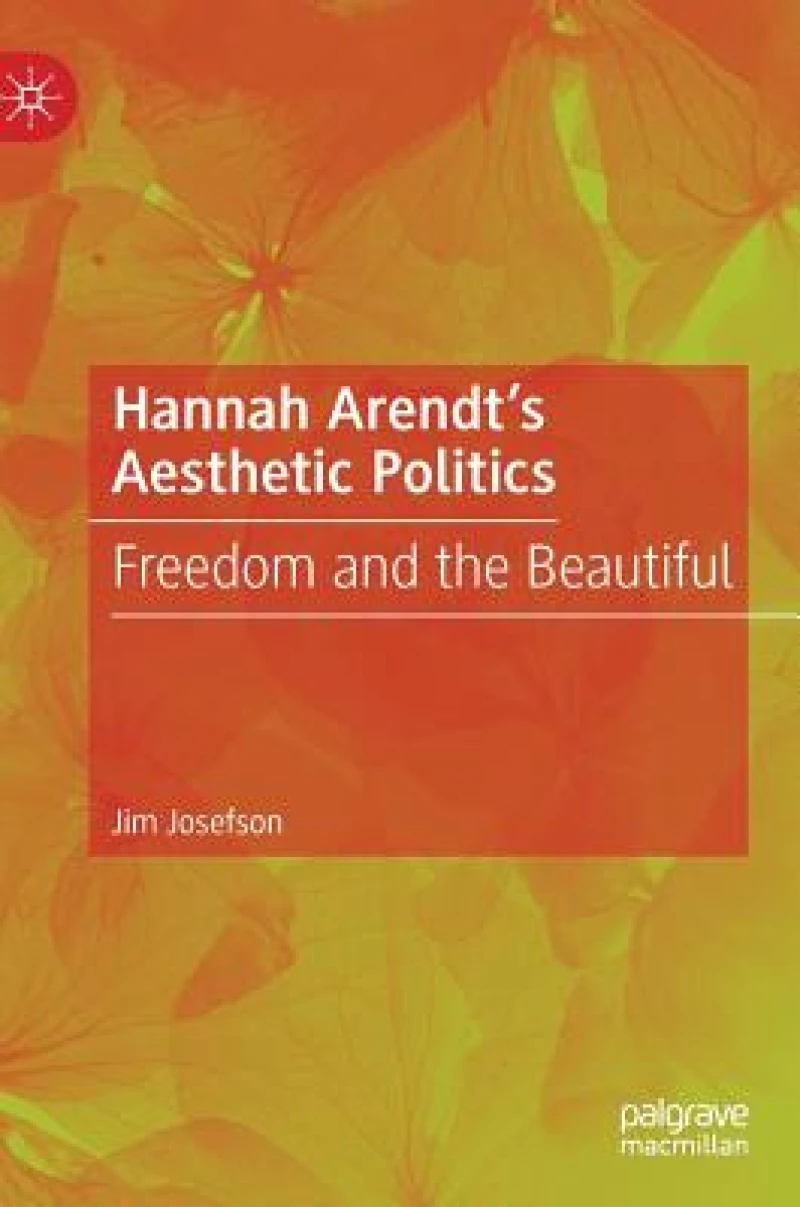 Hannah Arendt’s Aesthetic Politics
