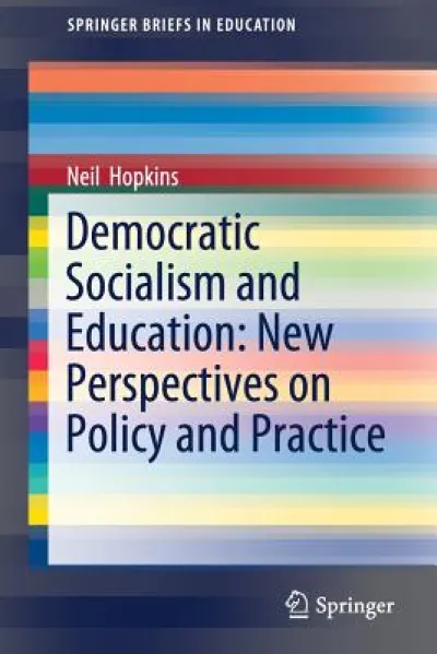 Democratic Socialism and Education: New Perspectives on Policy and Practice