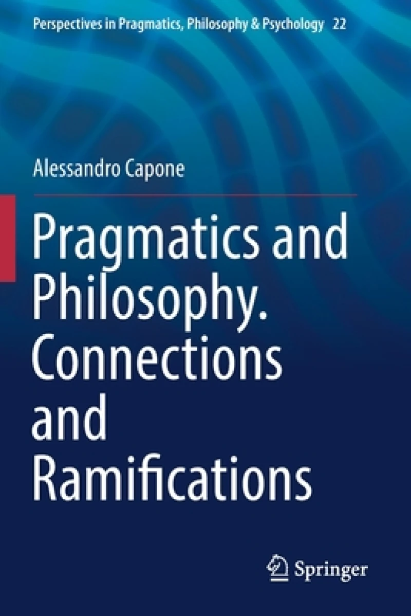 Pragmatics and Philosophy. Connections and Ramifications