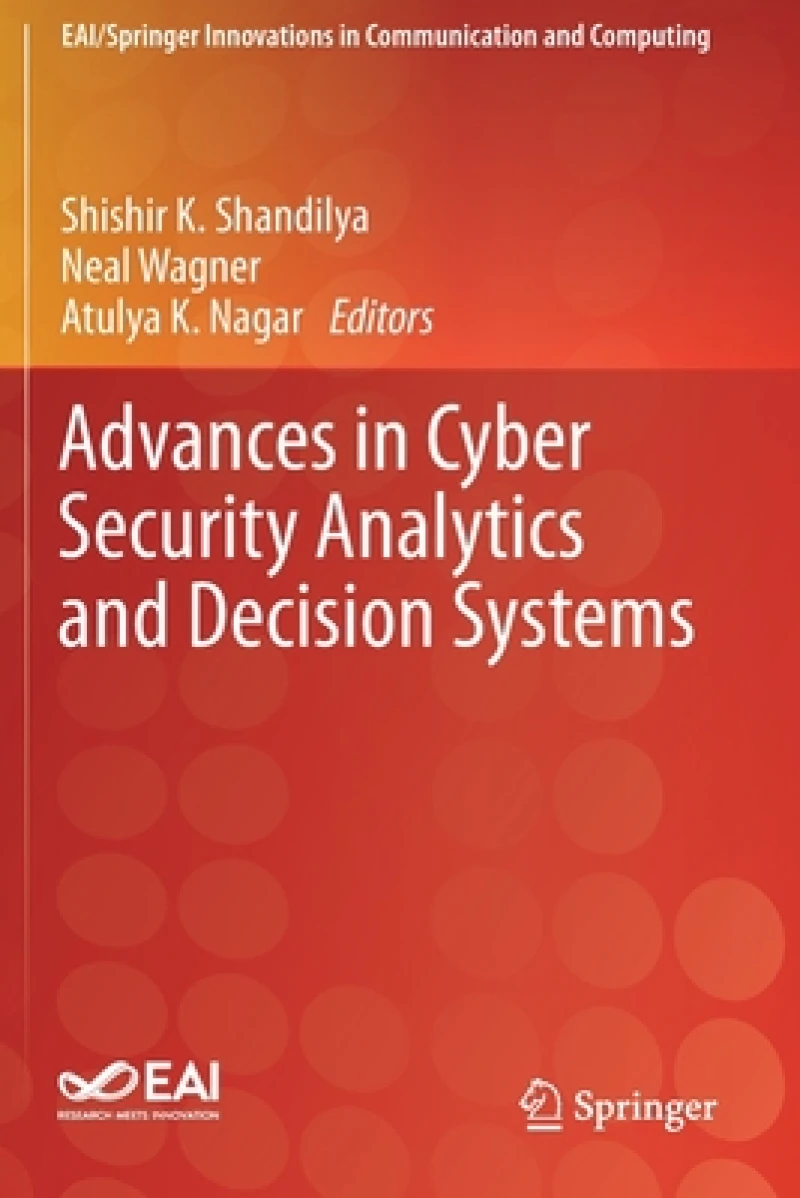 Advances in Cyber Security Analytics and Decision Systems