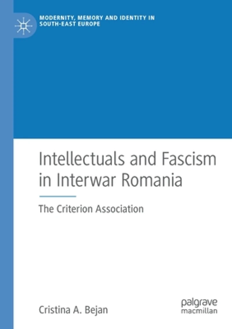 Intellectuals and Fascism in Interwar Romania