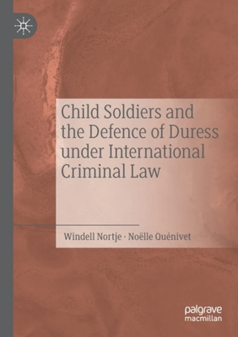 Child Soldiers and the Defence of Duress under International Criminal Law
