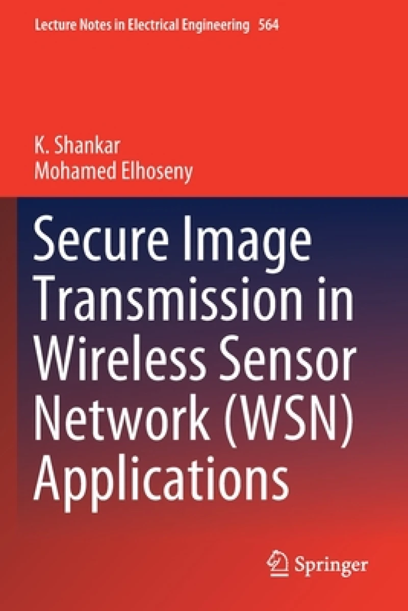 Secure Image Transmission in Wireless Sensor Network (WSN) Applications