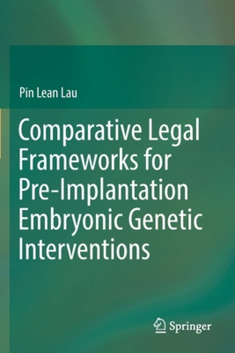 Comparative Legal Frameworks for Pre-Implantation Embryonic Genetic Interventions