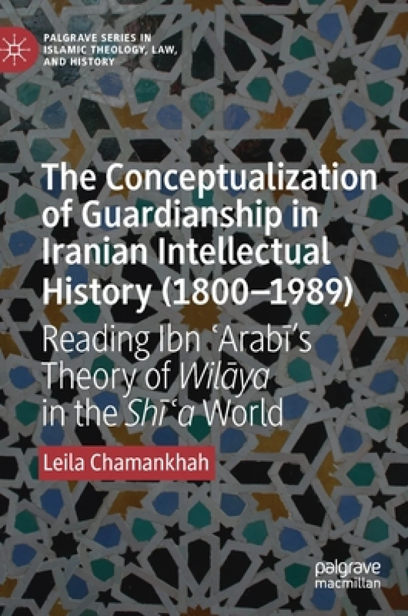 The Conceptualization of Guardianship in Iranian Intellectual History (1800–1989)