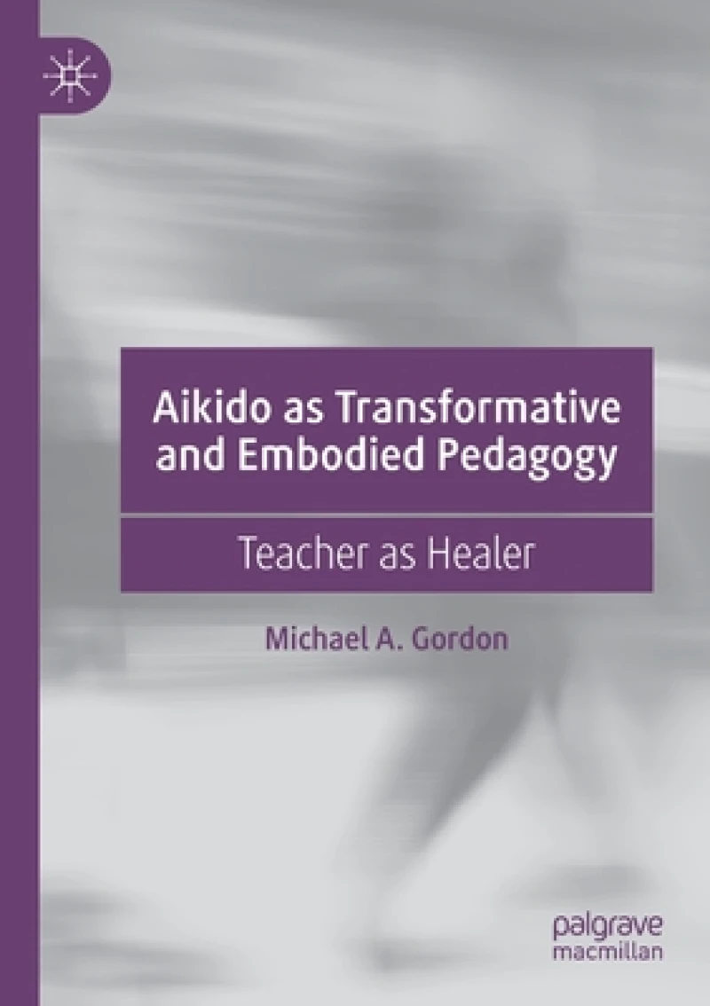 Aikido as Transformative and Embodied Pedagogy