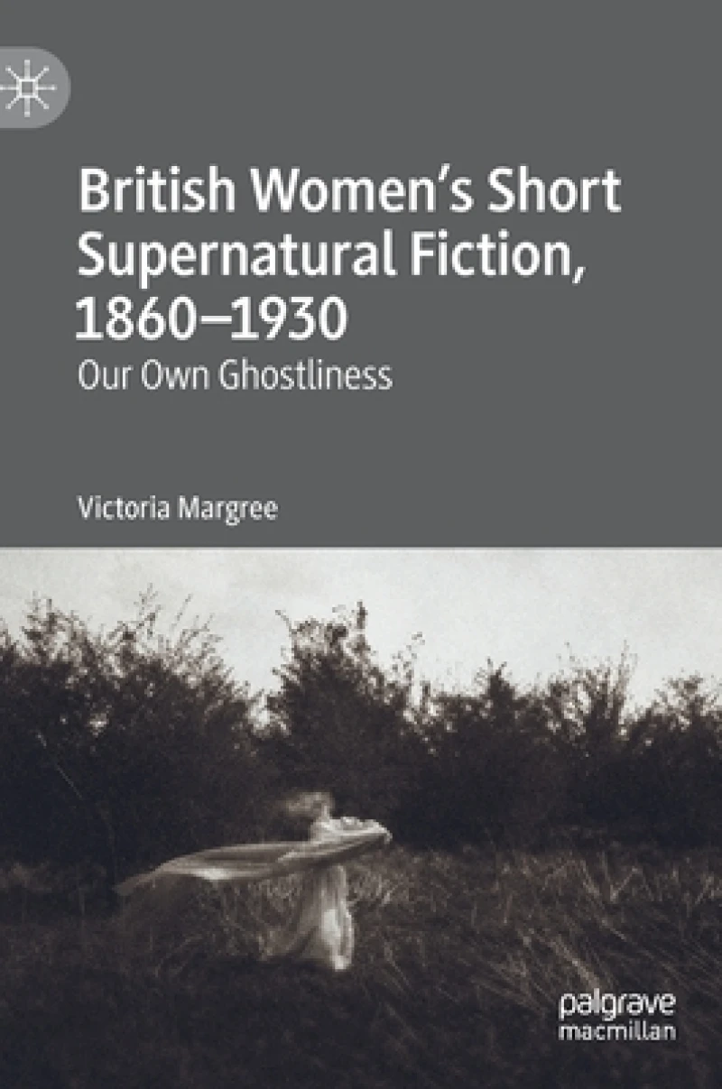 British Women’s Short Supernatural Fiction, 1860–1930