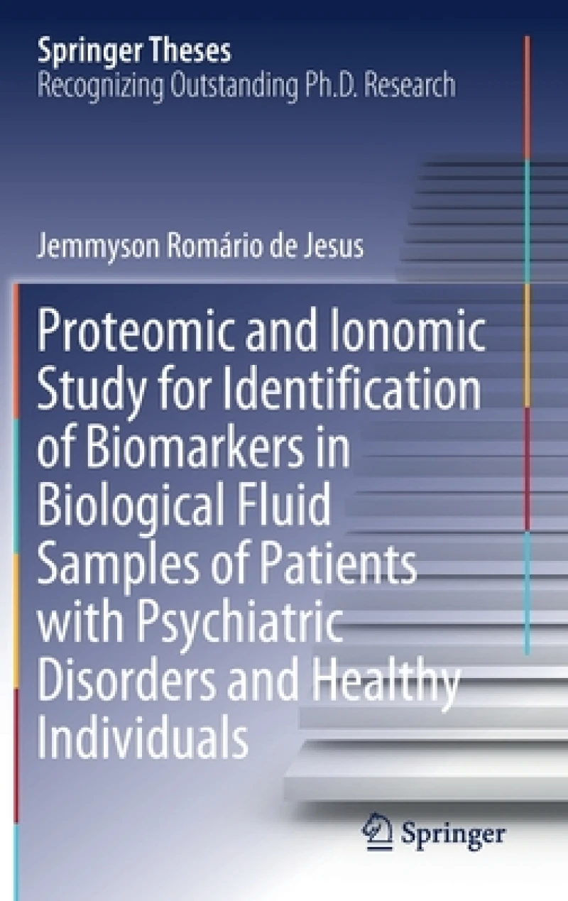Proteomic and Ionomic Study for Identification of Biomarkers in Biological Fluid Samples of Patients with Psychiatric Disorders and Healthy Individuals